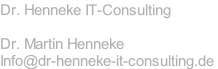 Dr. Henneke IT-Consulting

Dr. Martin Henneke
Info@dr-henneke-it-consulting.de
